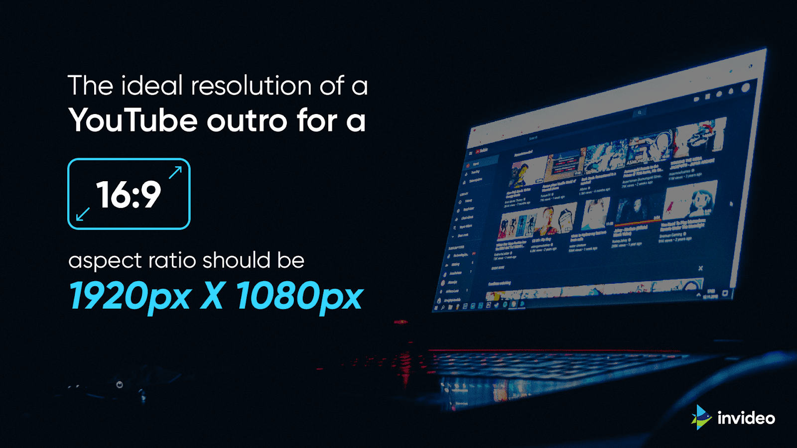 The ideal resolution of a YT outro should be 1920px X 1080px